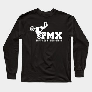 FMX Don't Follow Me I do stupid things Long Sleeve T-Shirt